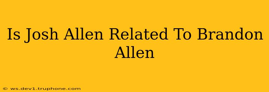 Is Josh Allen Related To Brandon Allen