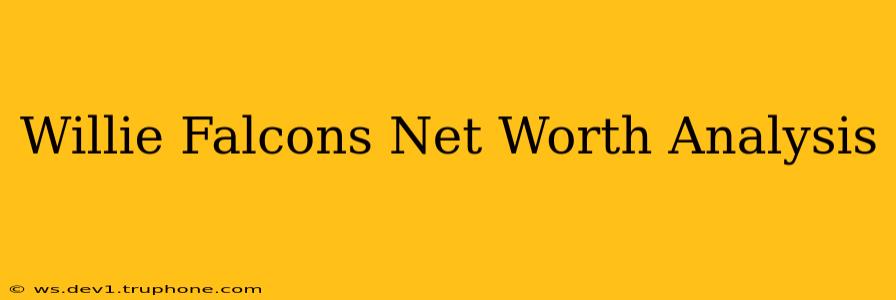Willie Falcons Net Worth Analysis